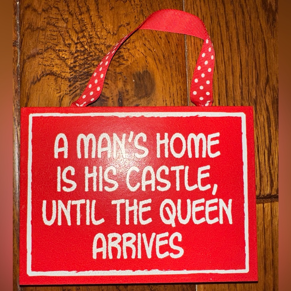 Home Decor Wood Sign “A Man’s Home Is His Castle, Until The Queen Arrives” Quote